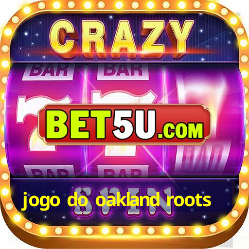 jogo do oakland roots